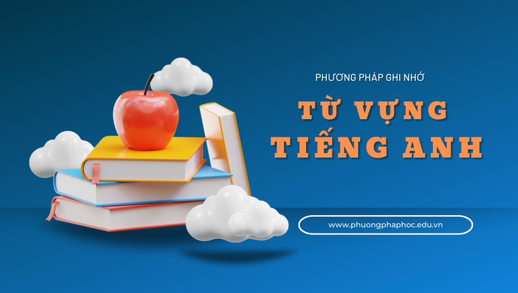 9 phương pháp ghi nhớ từ vựng tiếng anh